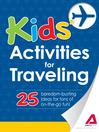 Kids' Activities for Traveling (eBook): 25 Boredom-Busting Ideas for Tons of On-The-Go Fun!